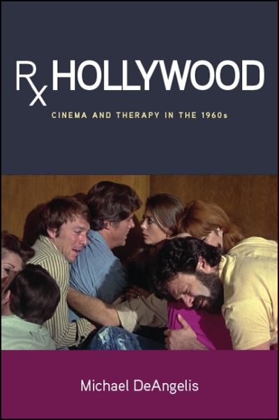 Cover for Michael DeAngelis · Rx Hollywood: Cinema and Therapy in the 1960s - SUNY series, Horizons of Cinema (Paperback Book) (2019)