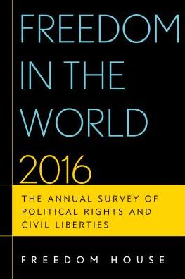 Freedom in the World 2016: The Annual Survey of Political Rights and Civil Liberties - Freedom in the World - Freedom House - Books - Bloomsbury Publishing Plc - 9781442261525 - December 24, 2016