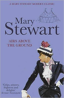 Airs Above the Ground: The suspenseful love story from the Queen of the Romantic Mystery - Mary Stewart - Bøger - Hodder & Stoughton - 9781444720525 - 17. marts 2011