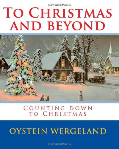 Cover for Oystein Wergeland · To Christmas and Beyond: Counting Down to Christmas (Pocketbok) (2009)