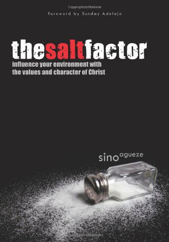 Cover for Sino Agueze · The Salt Factor: Influence Your Environment with the Values and Character of Christ (Hardcover Book) (2010)