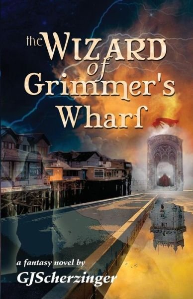 Cover for Gj Scherzinger · The Wizard of Grimmer's Wharf (Paperback Bog) (2016)