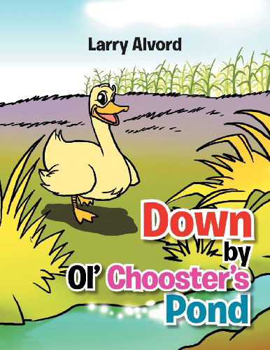 Cover for Larry Alvord · Down by Ol' Chooster's Pond (Paperback Book) (2011)