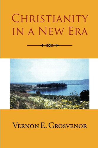 Cover for Vernon E Grosvenor · Christianity in a New Era (Pocketbok) (2011)