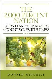 The 2,000 Percent Nation: God's Plan for Increasing a Country's Fruitfulness - Donald Mitchell - Livros - Createspace - 9781470077525 - 11 de maio de 2012