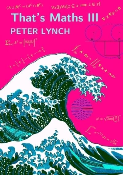 That's Maths III - Peter Lynch - Książki - Lulu Press - 9781471757525 - 1 marca 2022