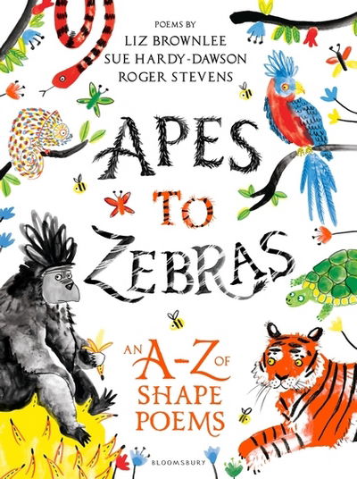 Cover for Roger Stevens · Apes to Zebras: An A-Z of Shape Poems: Artistically arranged poetry to bring both words and animals to life (Hardcover Book) (2018)