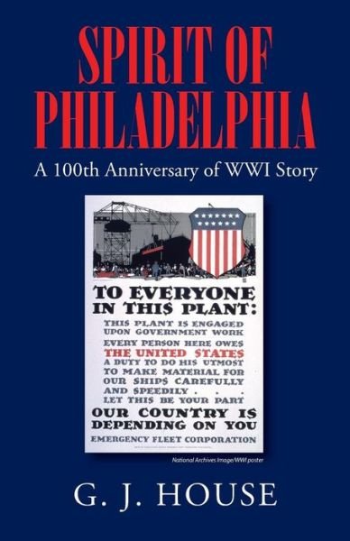 Cover for G J House · SPIRIT OF PHILADELPHIA A 100th Anniversary of WWI Story (Paperback Book) (2017)