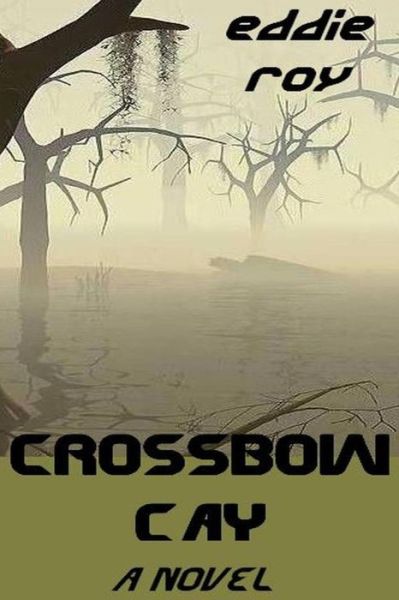 Cover for Eddie Roy · Crossbow Cay (Paperback Book) (2013)