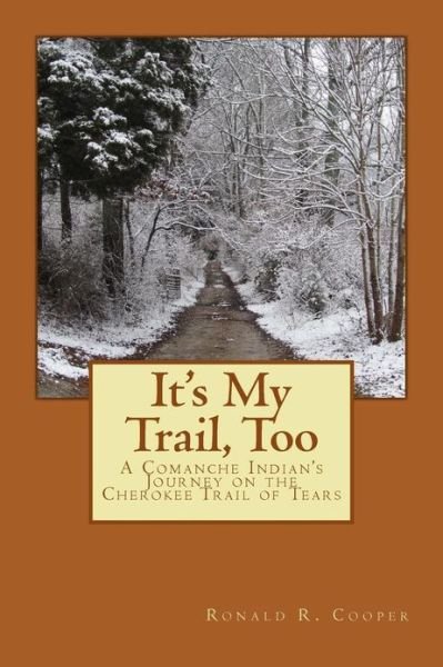 Ronald R Cooper · It's My Trail, Too: a Comanche Indian's Journey on the Cherokee Trail of Tears (Pocketbok) (2012)