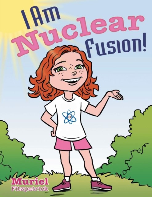 Cover for Muriel Fitzpatrick · I Am Nuclear Fusion! (Paperback Book) (2018)