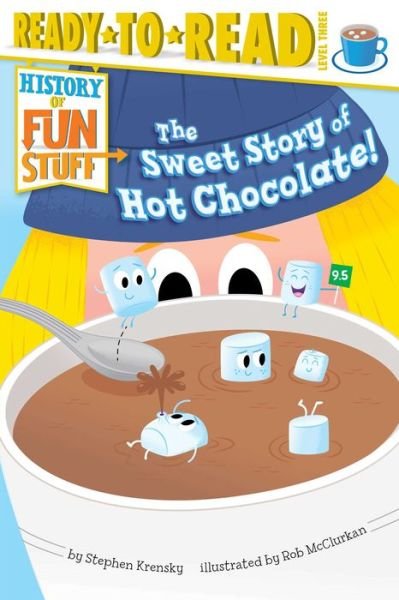 Cover for Stephen Krensky · The Sweet Story of Hot Chocolate! (History of Fun Stuff) (Pocketbok) (2014)