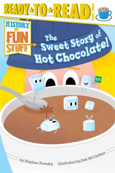 Cover for Stephen Krensky · The Sweet Story of Hot Chocolate! (History of Fun Stuff) (Paperback Book) (2014)