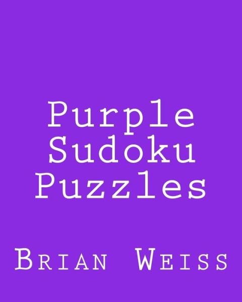 Cover for Weiss, Brian, Md · Purple Sudoku Puzzles: Fun, Large Grid Sudoku Puzzles (Pocketbok) (2013)