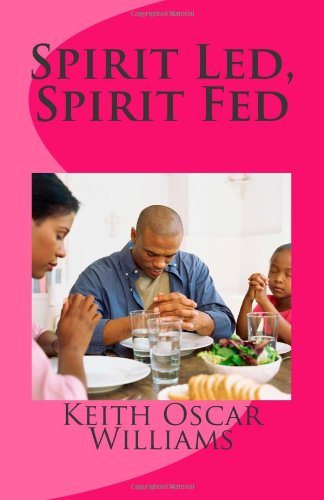 Cover for Keith Oscar Williams · Spirit Led, Spirit Fed (Paperback Book) (2013)