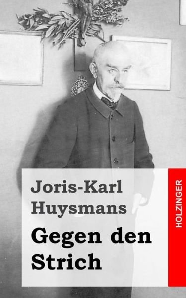 Cover for Joris Karl Huysmans · Gegen den Strich: (A Rebours) (Paperback Book) (2013)