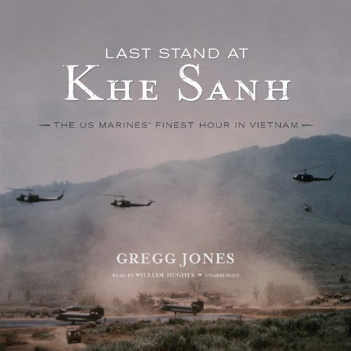 Cover for Gregg Jones · Last Stand at Khe Sanh: the Us Marines' Finest Hour in Vietnam (Audiobook (CD)) [Unabridged edition] (2014)