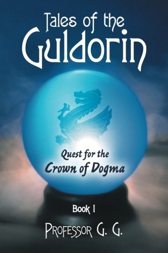 Cover for Professor G. G. · Tales of the Guldorin: Book I: Quest for the Crown (Taschenbuch) (2013)