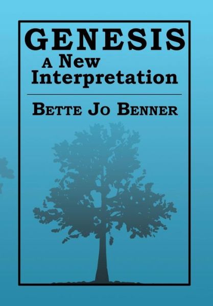 Cover for Bette Jo Benner · Genesis a New Interpretation (Hardcover Book) (2013)