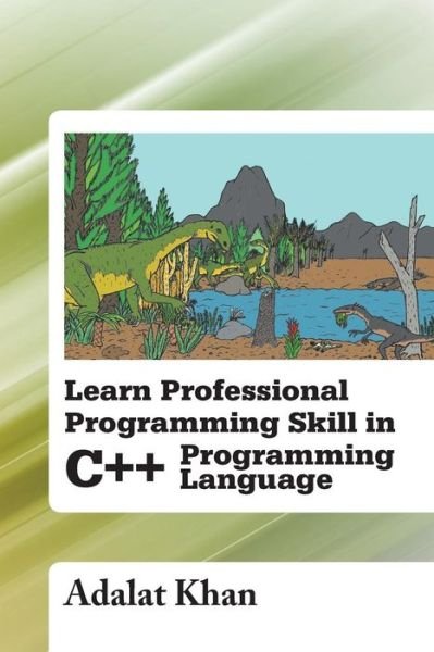 Cover for Adalat Khan · Learn Professional Programming Skill in C++ Programming Language (Paperback Bog) (2013)