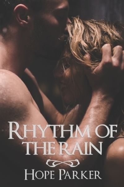 Rhythm of the Rain - Hope Parker - Books - eXtasy Books Inc - 9781487431525 - January 18, 2021