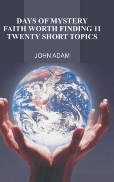 Days of Mystery - John Adam - Books - Trafford Publishing - 9781490794525 - March 29, 2019