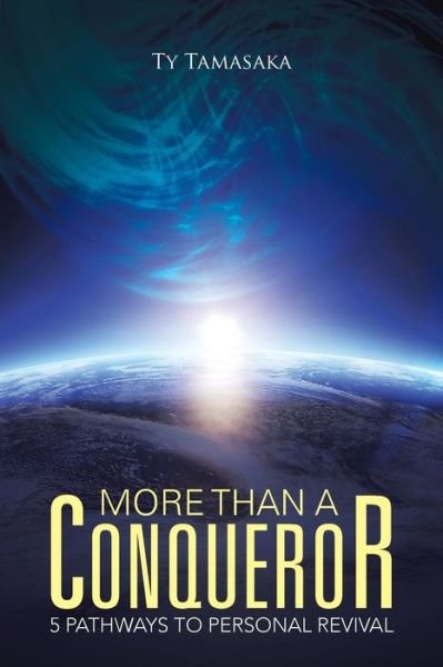 Cover for Ty Tamasaka · More Than a Conqueror: 5 Pathways to Personal Revival (Paperback Book) (2015)