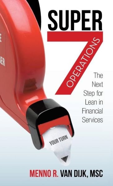 Cover for Menno R Van Dijk Msc · Super7 Operations: the Next Step for Lean in Financial Services (Inbunden Bok) (2013)
