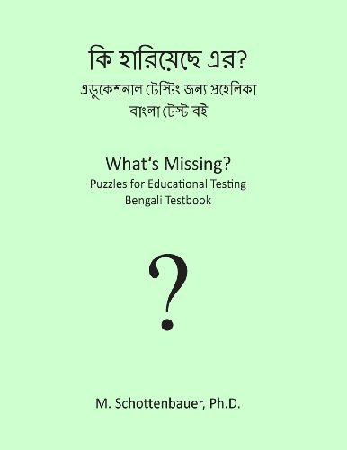 What's Missing?  Puzzles for Educational Testing: Bengali Testbook - M. Schottenbauer - Boeken - CreateSpace Independent Publishing Platf - 9781492154525 - 17 augustus 2013
