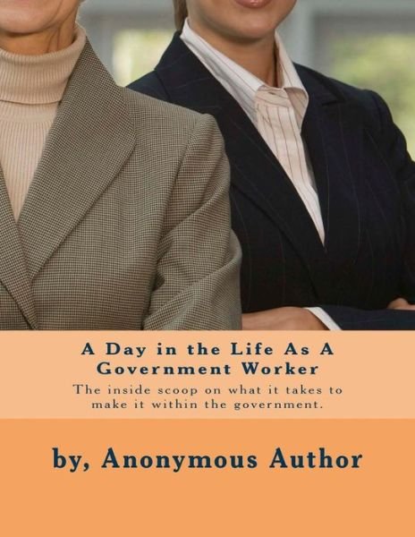 Cover for By Anonymous Author · A Day in the Life As a Government Worker (Paperback Bog) (2014)
