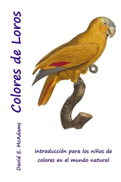 Cover for David E McAdams · Colores de Loros (Paperback Book) (2013)