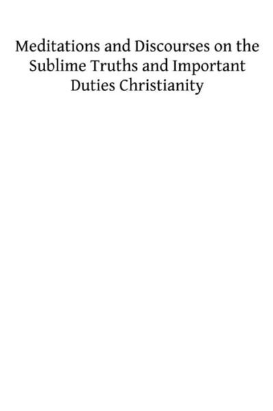 Cover for Rev Alban Butler · Meditations and Discourses on the Sublime Truths and Important Duties Christianity (Pocketbok) (2013)
