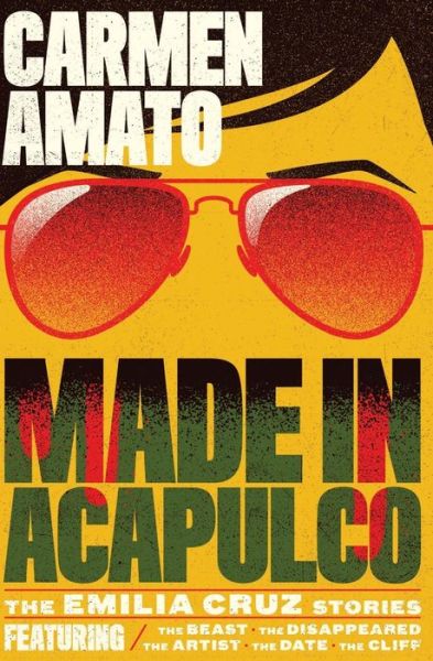 Cover for Carmen Amato · Made in Acapulco: the Emilia Cruz Stories (Paperback Book) (2013)