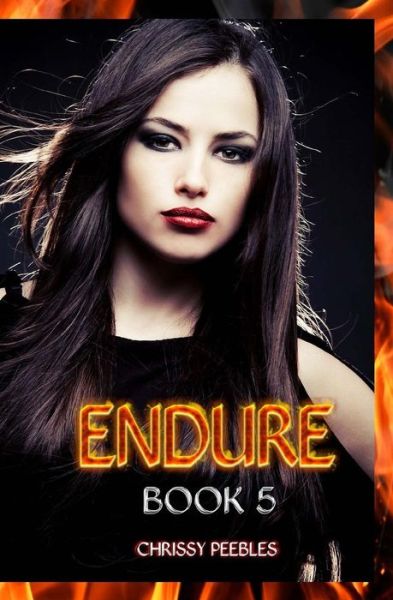 Cover for Chrissy Peebles · Endure - Book 5 (Paperback Book) (2014)