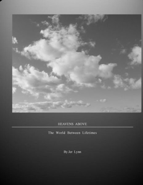 Cover for Jer Lynn · Heavens Above - the World Between Lifetimes (Pocketbok) (2014)
