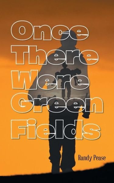 Once There Were Green Fields - Randy Pease - Livros - AuthorHouse - 9781496929525 - 8 de agosto de 2014
