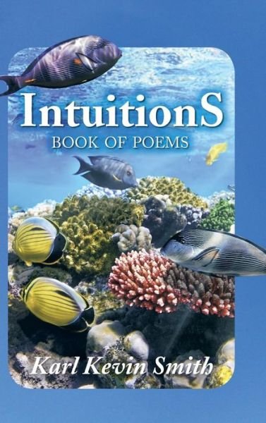Cover for Karl Kevin Smith · Intuitions: Book of Poems (Gebundenes Buch) (2014)