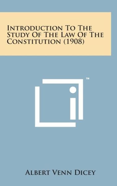Cover for Albert Venn Dicey · Introduction to the Study of the Law of the Constitution (1908) (Gebundenes Buch) (2014)