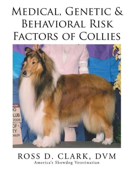 Cover for Dvm Ross D Clark · Medical, Genetic &amp; Behavioral Risk Factors of Collies (Paperback Book) (2015)
