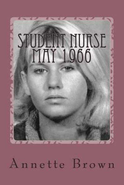 Cover for Annette Brown · Student Nurse May 1966 (Paperback Book) (2014)