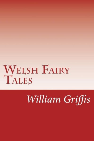 Cover for William Elliot Griffis · Welsh Fairy Tales (Paperback Book) (2014)