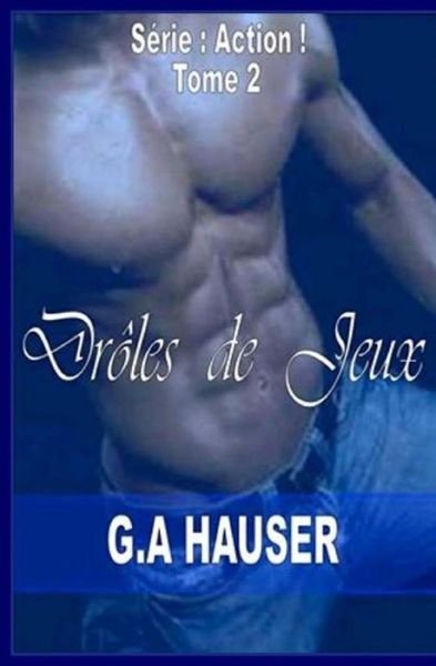 Cover for G a Hauser · Droles De Juex: Tome Deux De La Serie Action! (Pocketbok) (2014)