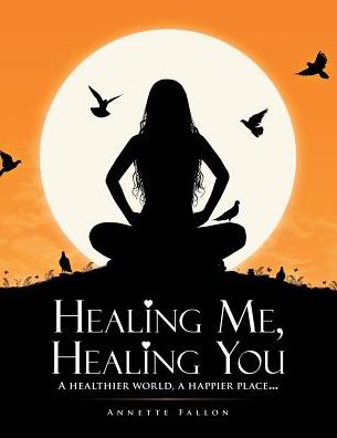 Cover for Annette Fallon · Healing Me, Healing You (Paperback Book) (2016)