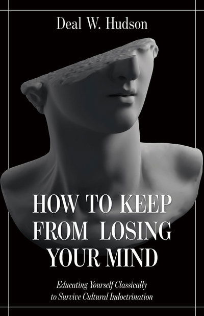 Cover for Deal W. Hudson · How to Keep From Losing Your Mind (Inbunden Bok) (2019)