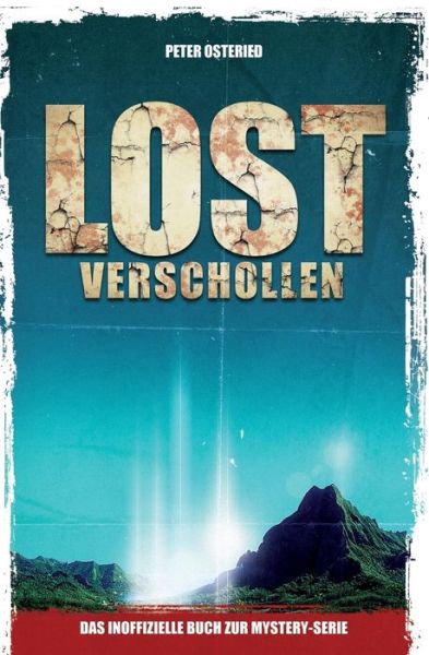 Cover for Peter Osteried · Lost - Verschollen: Das Inoffizielle Buch Zur Mystery-serie (Paperback Book) (2014)