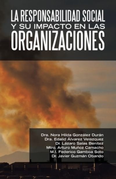 Cover for Dra Nora Hilda González Durán · La Responsabilidad Social Y Su Impacto En Las Organizaciones (Pocketbok) (2021)