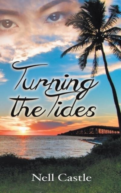 Turning the Tides - Nell Castle - Books - Wild Rose Press - 9781509214525 - June 2, 2017