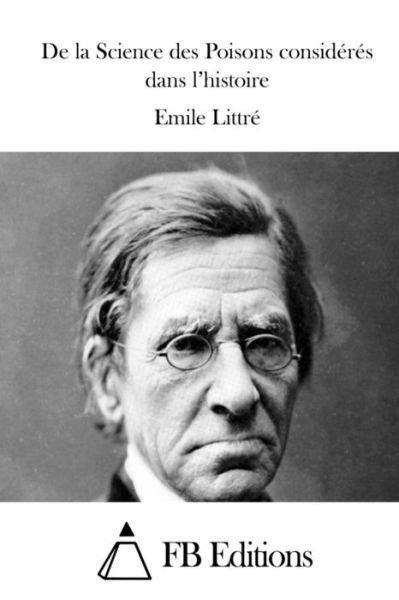 Cover for Emile Littre · De La Science Des Poisons Consideres Dans L'histoire (Paperback Book) (2015)