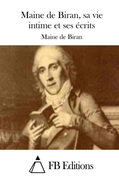 Cover for Maine De Biran · Maine De Biran, Sa Vie Intime et Ses Ecrits (Paperback Book) (2015)