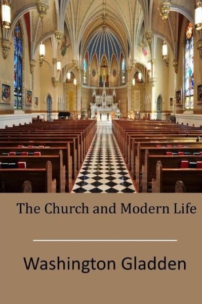 Cover for Washington Gladden · The Church and Modern Life (Pocketbok) (2015)